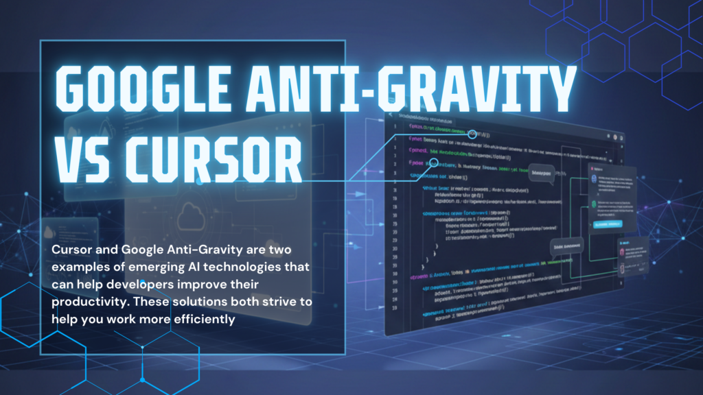 Google Anti-Gravity vs Cursor: Which AI Coding Experience Fits Your Workflow?
