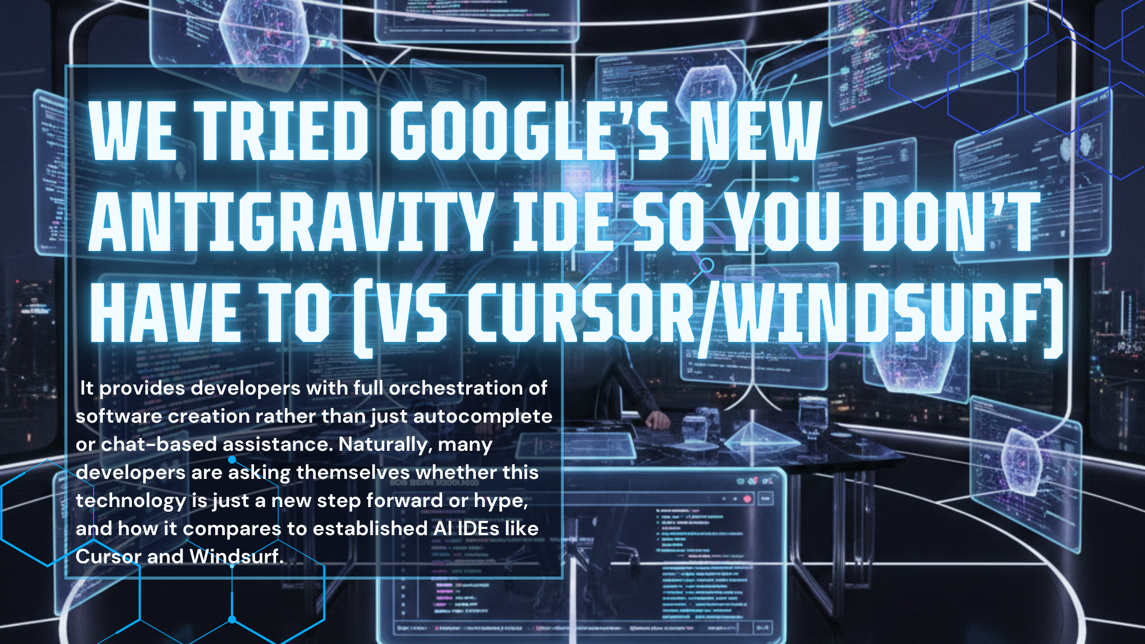 We Tried Google’s New Antigravity IDE So You Don’t Have To (vs Cursor/Windsurf)