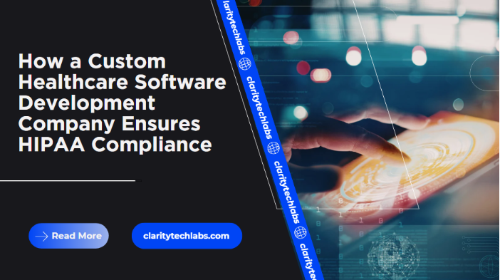 How a Custom Healthcare Software Development Company Ensures HIPAA Compliance
